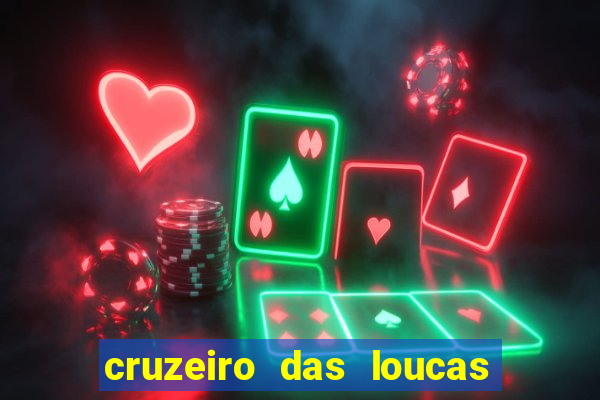 cruzeiro das loucas filme completo dublado