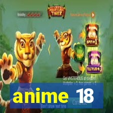 anime 18