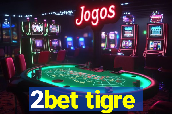 2bet tigre