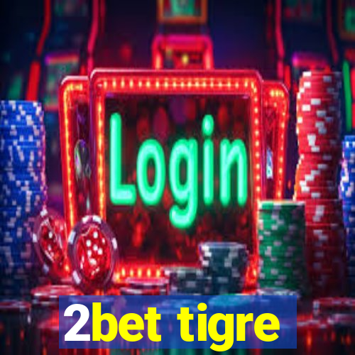 2bet tigre