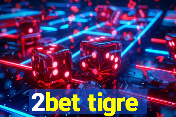 2bet tigre