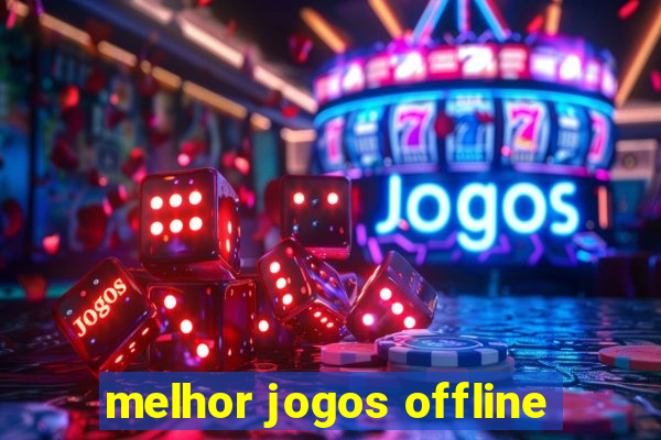 melhor jogos offline