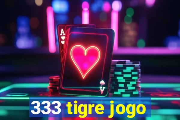 333 tigre jogo