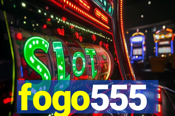 fogo555