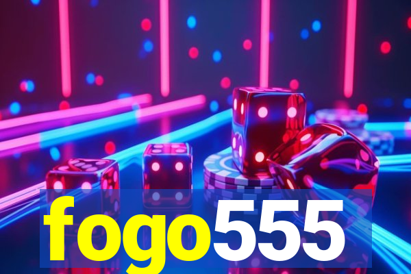 fogo555