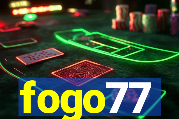 fogo77