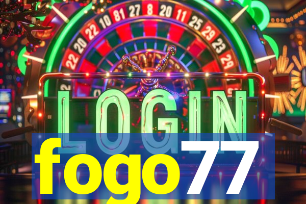 fogo77