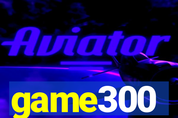 game300