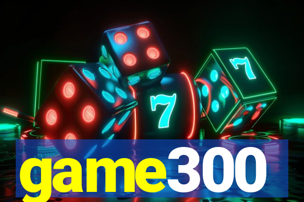 game300