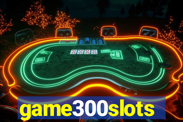 game300slots