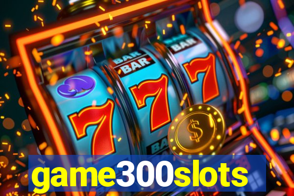 game300slots