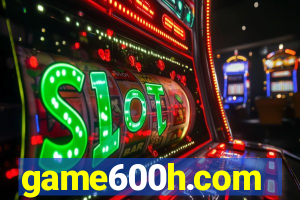 game600h.com