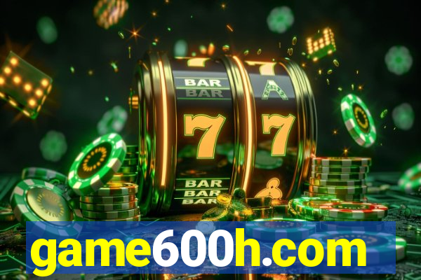 game600h.com