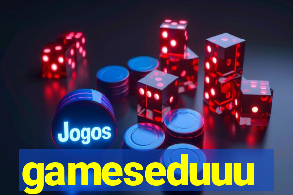 gameseduuu