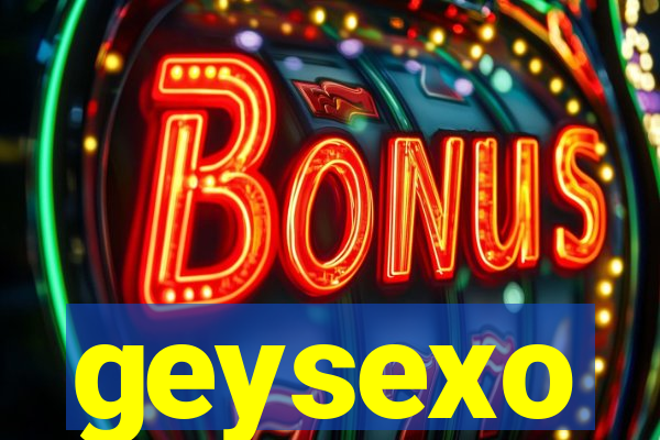 geysexo