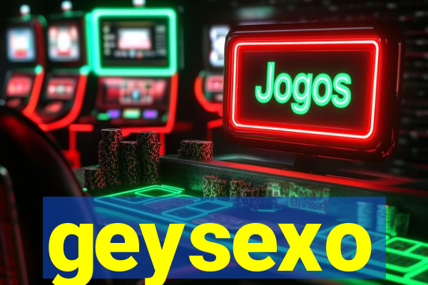 geysexo