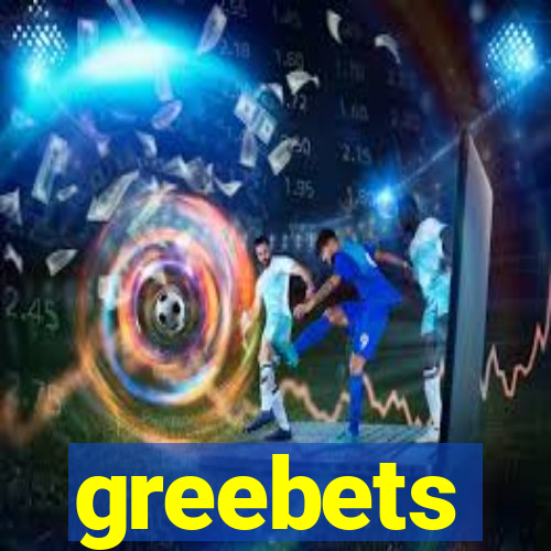 greebets