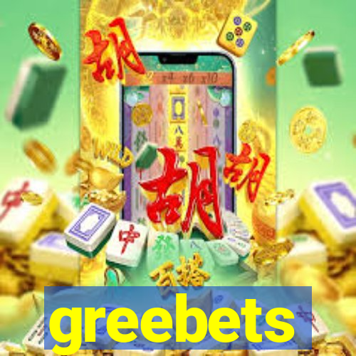 greebets