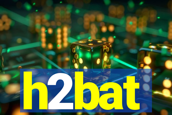 h2bat