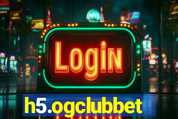 h5.ogclubbet