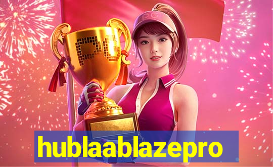 hublaablazepro