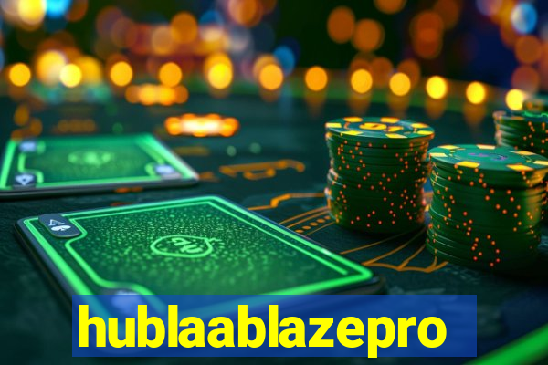 hublaablazepro