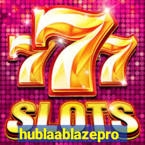 hublaablazepro