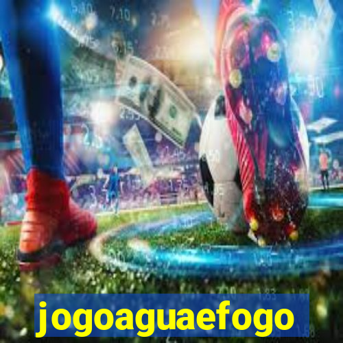 jogoaguaefogo