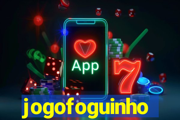 jogofoguinho