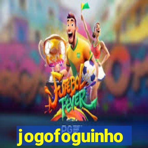 jogofoguinho