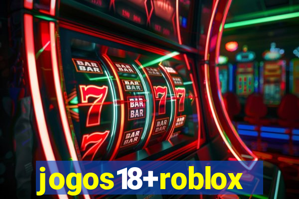 jogos18+roblox