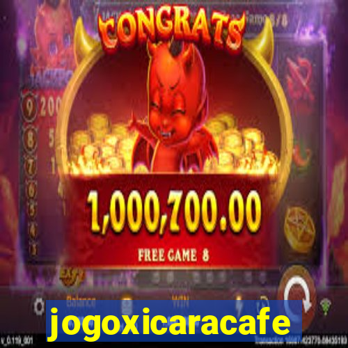 jogoxicaracafe