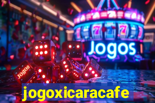 jogoxicaracafe