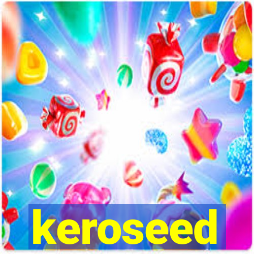 keroseed