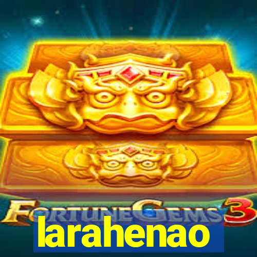 larahenao