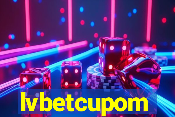 lvbetcupom