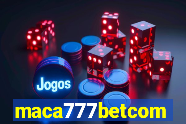 maca777betcom