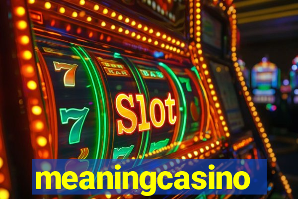 meaningcasino