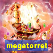 megatorret