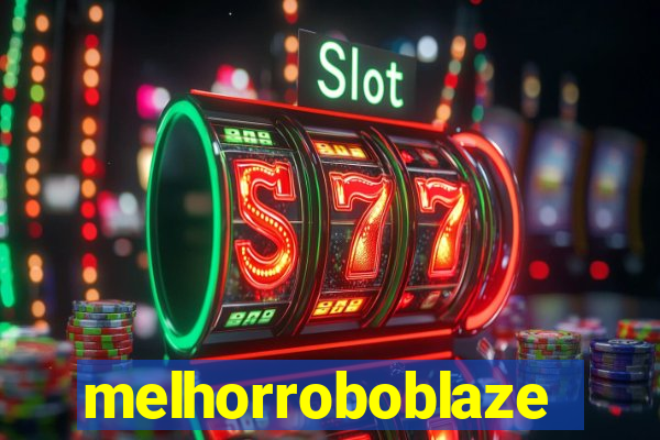 melhorroboblaze