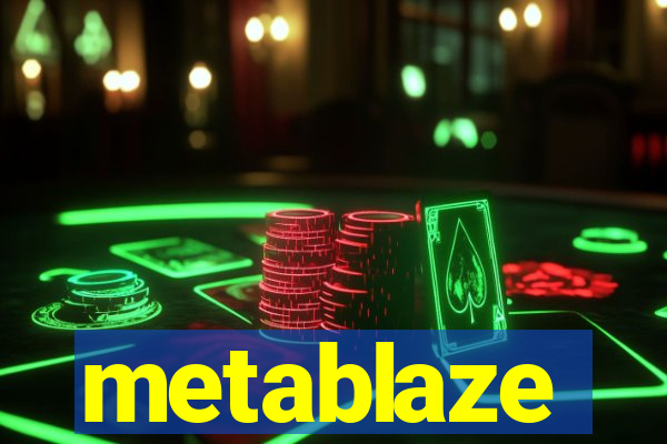 metablaze