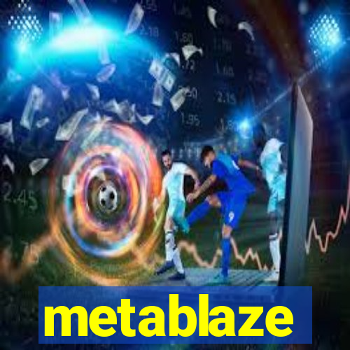 metablaze