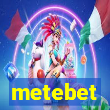 metebet