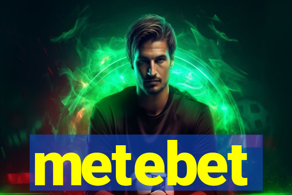 metebet