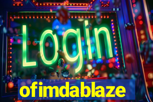 ofimdablaze