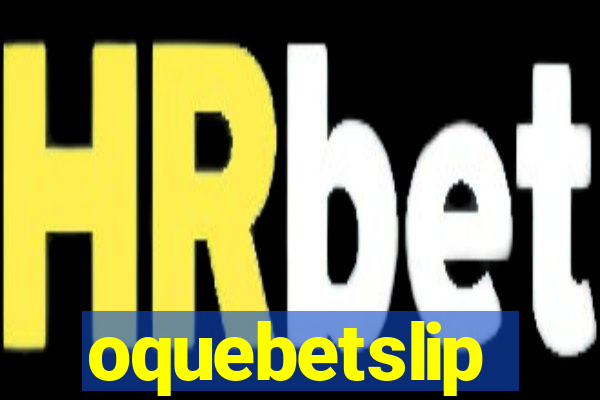 oquebetslip