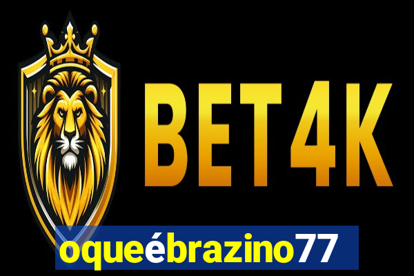 oqueébrazino777