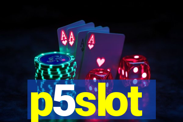 p5slot