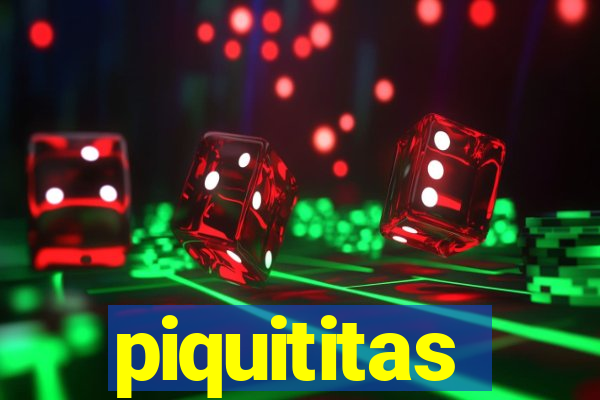 piquititas