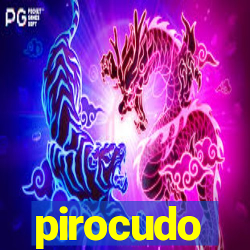 pirocudo